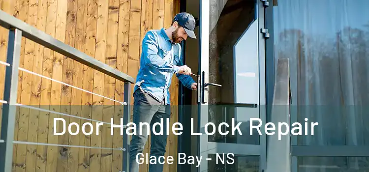 Door Handle Lock Repair Glace Bay - NS