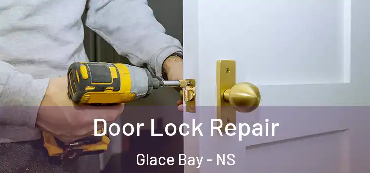 Door Lock Repair Glace Bay - NS