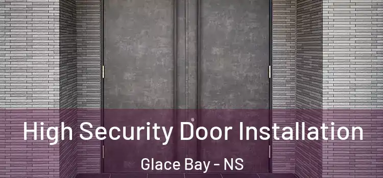  High Security Door Installation Glace Bay - NS