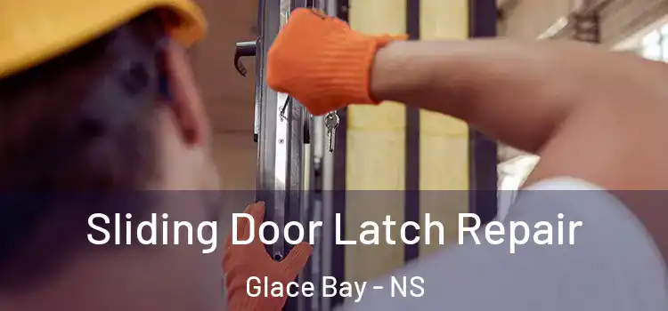 Sliding Door Latch Repair Glace Bay - NS