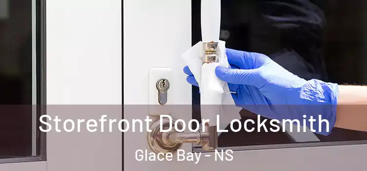 Storefront Door Locksmith Glace Bay - NS